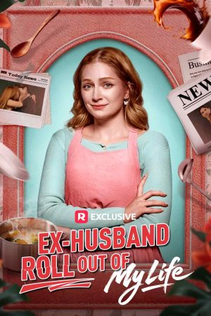 Ex-Husband Roll Out of My Life