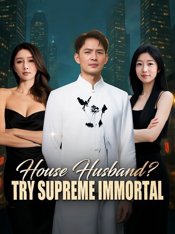 House Husband and Supreme Immortal